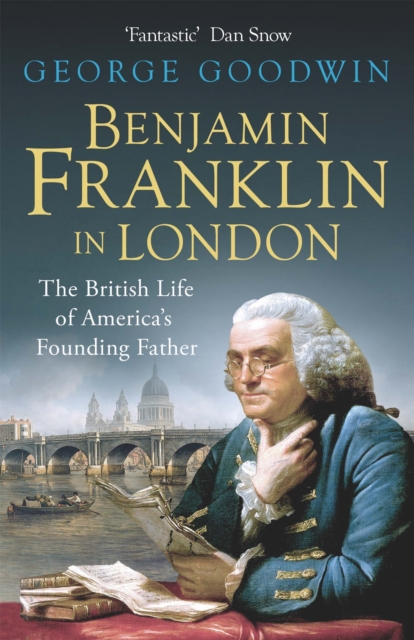 Benjamin Franklin in London : The British Life of America's Founding Father, Paperback / softback Book