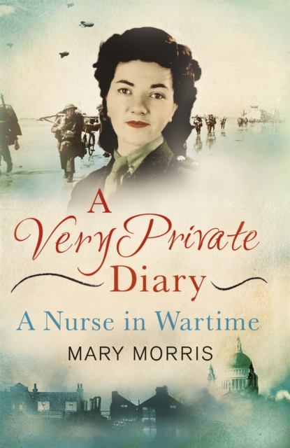 A Very Private Diary : A Nurse in Wartime, Paperback / softback Book