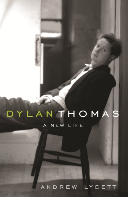 Dylan Thomas : A New Life, EPUB eBook