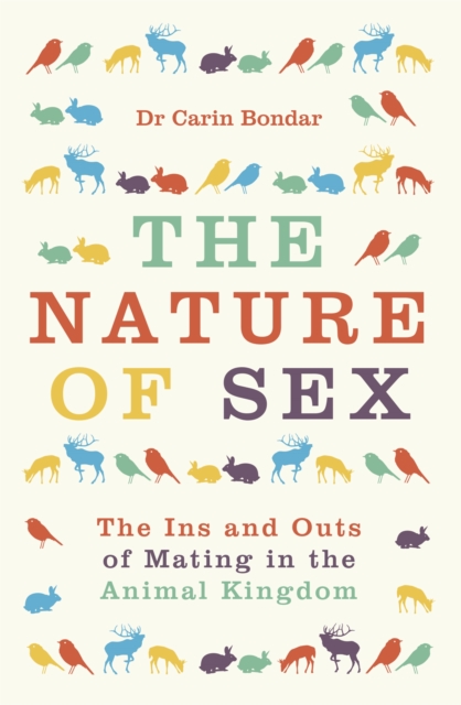The Nature of Sex : The Ins and Outs of Mating in the Animal Kingdom, Paperback / softback Book