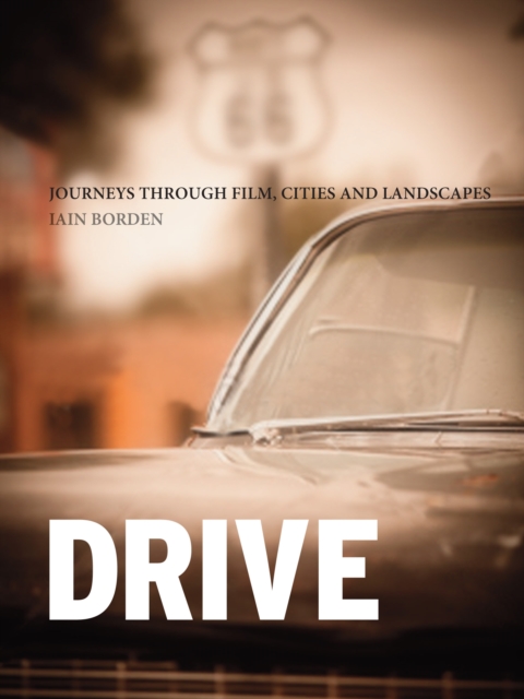 Drive : Journeys through Film, Cities and Landscapes, Paperback / softback Book