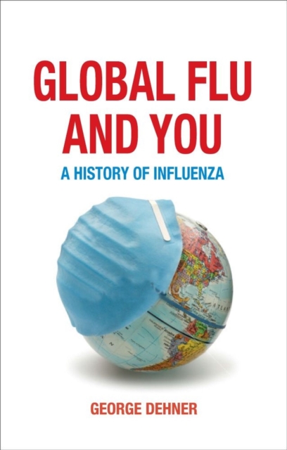 Global Flu and You : A History of Influenza, Hardback Book