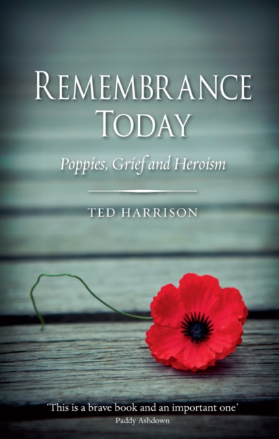 Remembrance Today : Poppies, Grief and Heroism, EPUB eBook