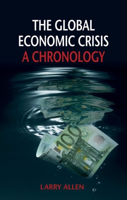 The Global Economic Crisis : A Chronology, Hardback Book