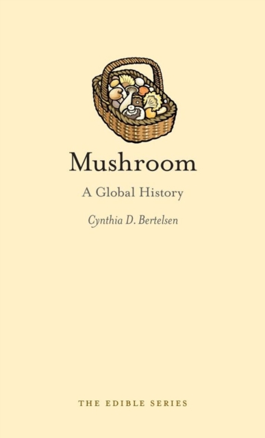 Mushroom : A Global History, Hardback Book