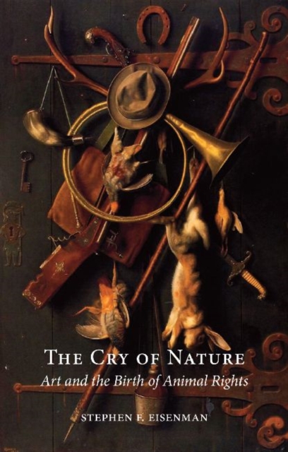The Cry of Nature : Art and the Making of Animal Rights, Paperback / softback Book