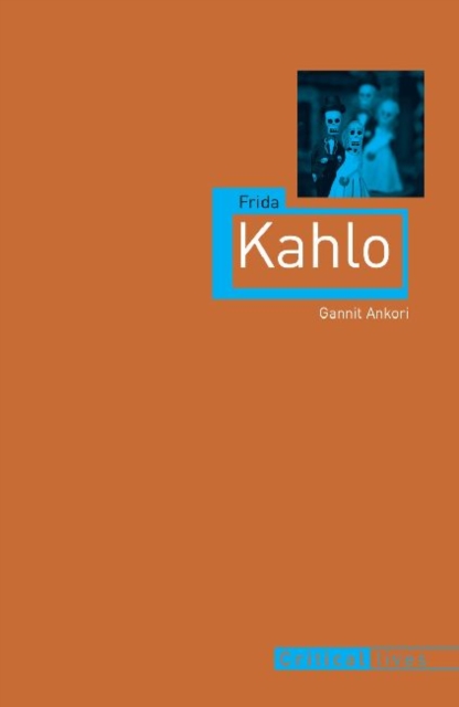Frida Kahlo : Critical Lives, Paperback / softback Book