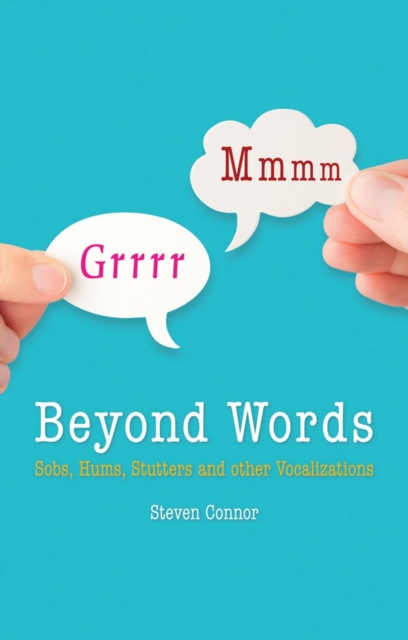 Beyond Words : Sobs, Hums, Stutters and other Vocalizations, Hardback Book