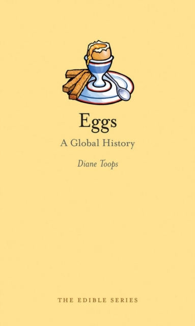 Eggs : A Global History, Hardback Book