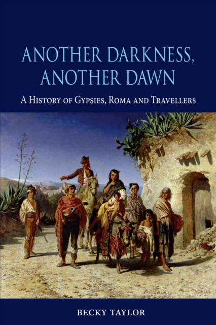 Another Darkness, Another Dawn : A History of Gypsies, Roma and Travellers, EPUB eBook