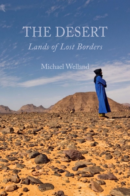 The Desert : Lands of Lost Borders, Hardback Book