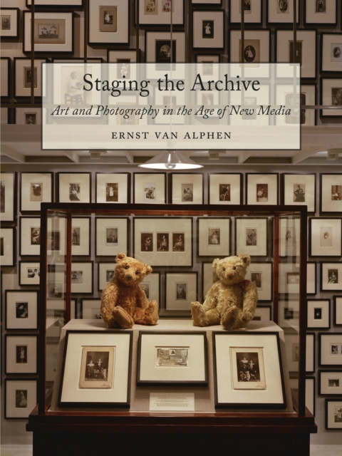Staging the Archive : Art and Photography in the Age of New Media, EPUB eBook