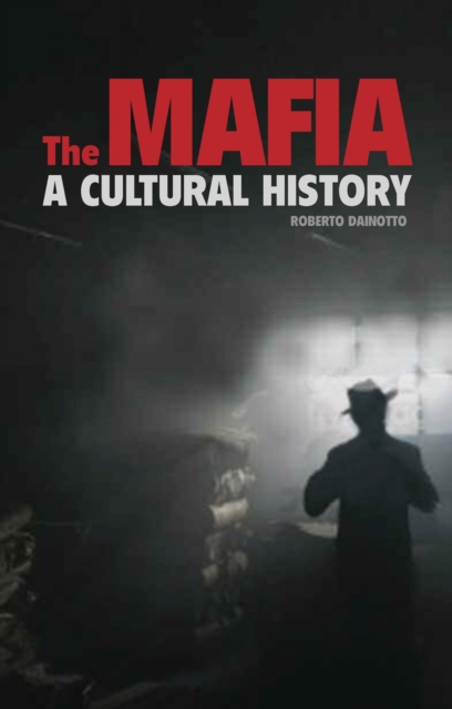 The Mafia : A Cultural History, Hardback Book