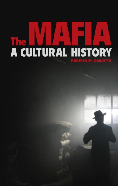 The Mafia : A Cultural History, EPUB eBook