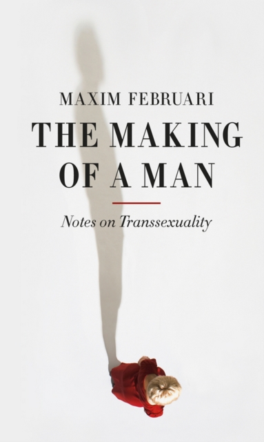 The Making of a Man : Notes on Transsexuality, EPUB eBook