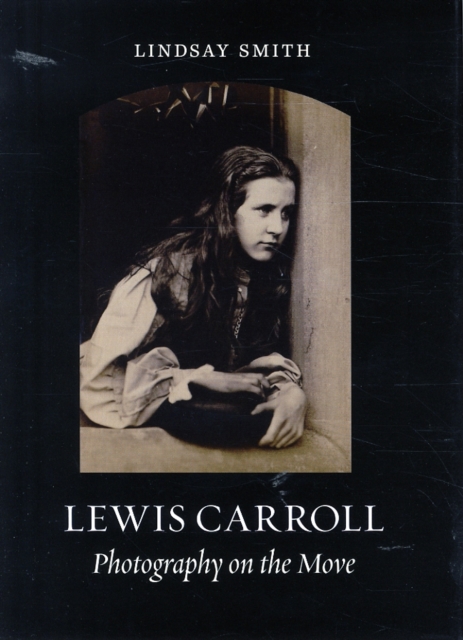 Lewis Carroll : Photography on the Move, Hardback Book