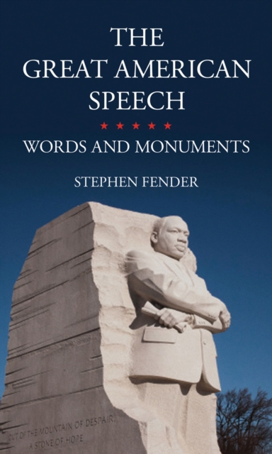 The Great American Speech : Words and Monuments, Hardback Book