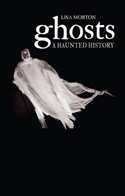 Ghosts : A Haunted History, EPUB eBook