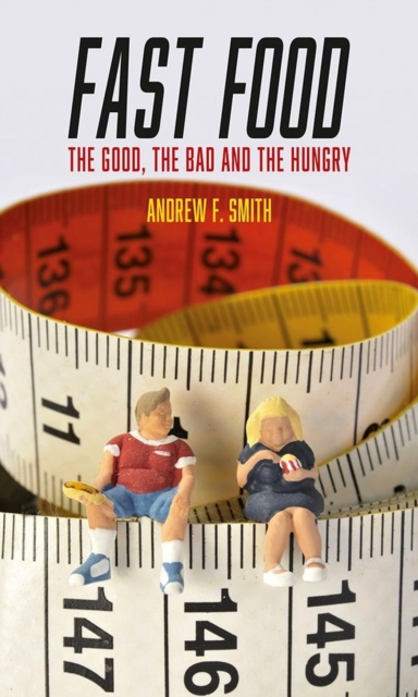 Fast Food : The Good, the Bad and the Hungry, Paperback / softback Book