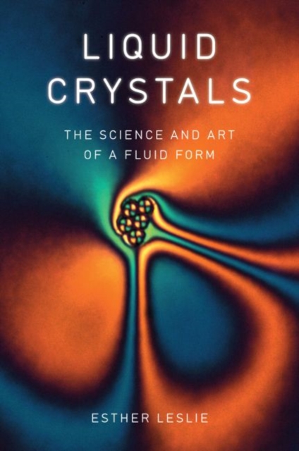 Liquid Crystals : The Science and Art of a Fluid Form, Hardback Book