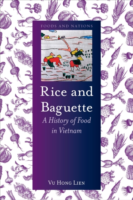 Rice and Baguette : A History of Vietnamese Food, Hardback Book