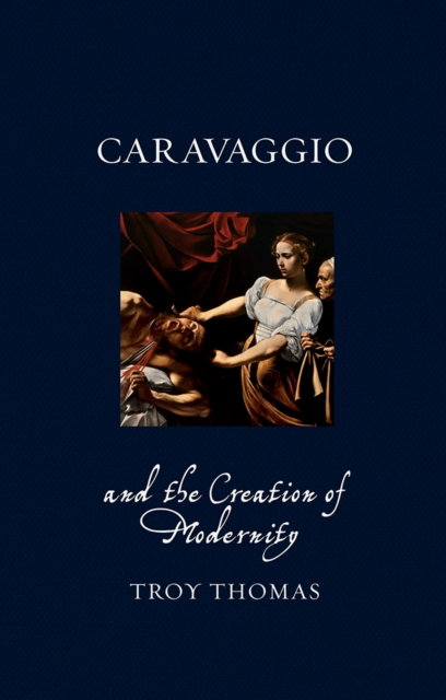 Caravaggio and the Creation of Modernity, EPUB eBook