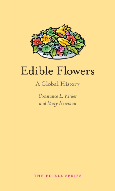 Edible Flowers : A Global History, EPUB eBook