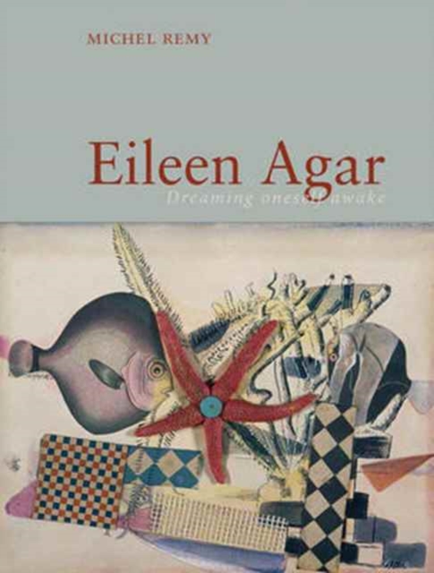 Eileen Agar : Dreaming Oneself Awake, Hardback Book