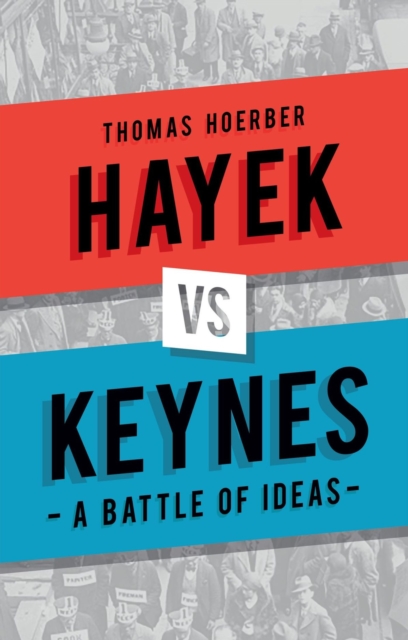 Hayek vs Keynes : A Battle of Ideas, Hardback Book