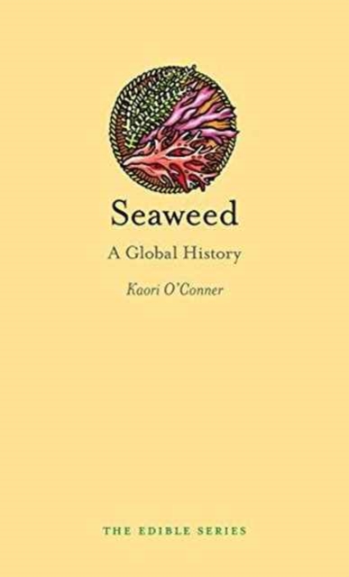 Seaweed : A Global History, Hardback Book
