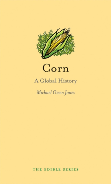 Corn : A Global History, Hardback Book