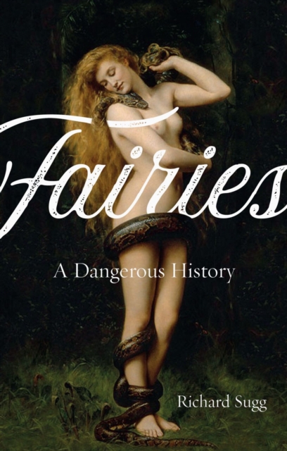 Fairies : A Dangerous History, Hardback Book