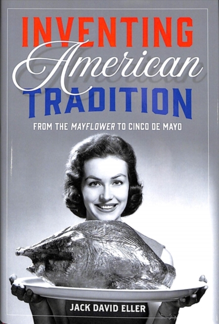 Inventing American Tradition, Hardback Book