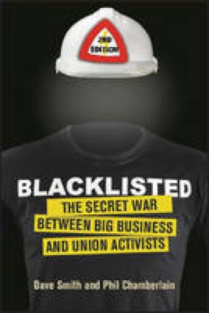 Blacklisted : The Secret War Between Big Business and Union Activists, Paperback / softback Book