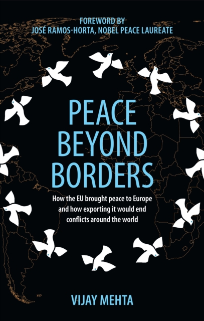 Peace Beyond Borders : How the EU Brought Peace to Europe and How Exporting it Would End Conflicts Around the World, Paperback / softback Book
