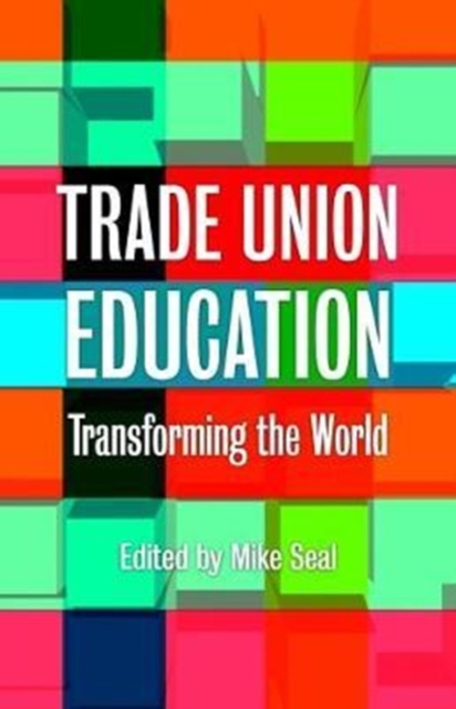 Trade Union Education : Transforming the World, Paperback / softback Book