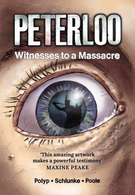 Peterloo : Witnesses to a Massacre, Paperback / softback Book