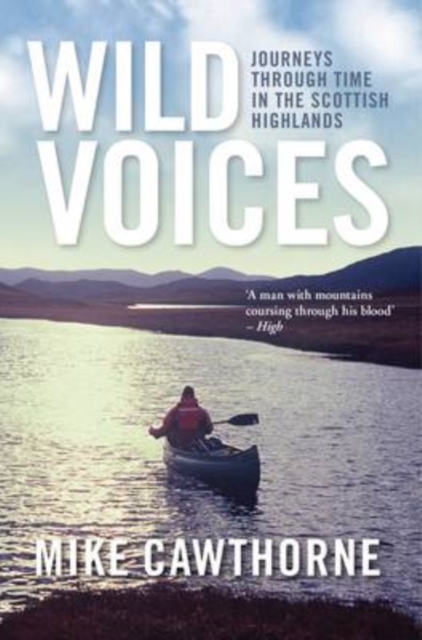 Wild Voices : Journeys Through Time in the Scottish Highlands, Paperback / softback Book