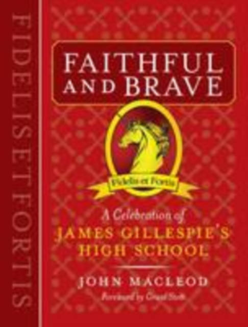 Faithful & Brave : A Celebration of James Gillespie's High School, Edinburgh, Paperback / softback Book