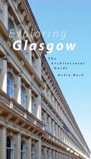 Exploring Glasgow : The Architectural Guide, Paperback / softback Book