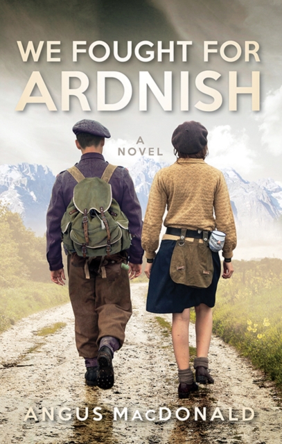 We Fought For Ardnish : A Novel, Paperback / softback Book