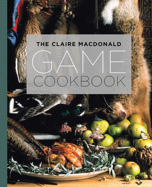 The Claire MacDonald Game Cookbook, Paperback / softback Book
