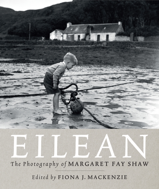Eilean : The Island Photography of Margaret Fay Shaw, Hardback Book