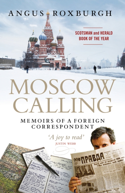 Moscow Calling : Memoirs of a Foreign Correspondent, Paperback / softback Book