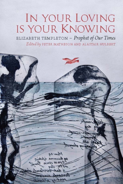 In Your Loving is Your Knowing : Elizabeth Templeton - Prophet of Our Times, Paperback / softback Book