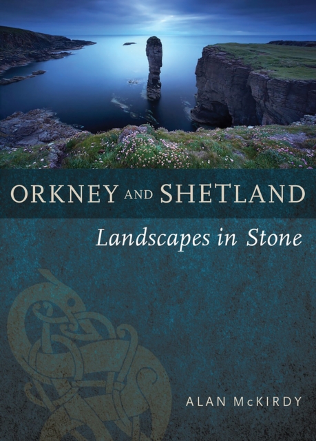 Orkney & Shetland : Landscapes in Stone, Paperback / softback Book