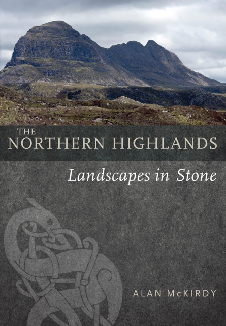 The Northern Highlands : Landscapes in Stone, Paperback / softback Book