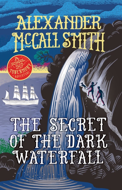 The Secret of the Dark Waterfall : A School Ship Tobermory Adventure (Book 4), Paperback / softback Book