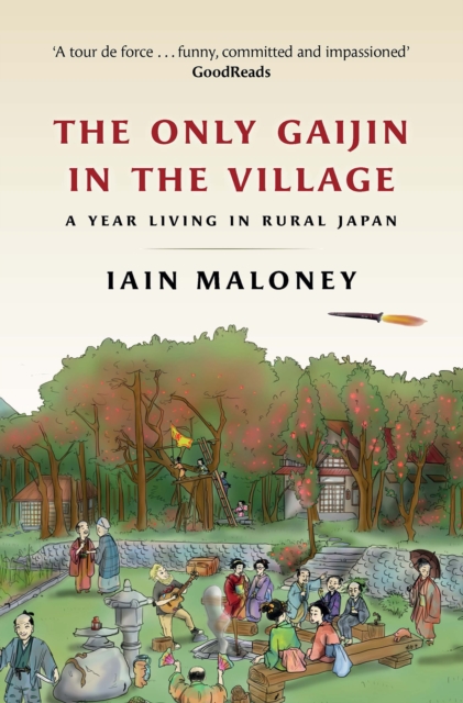 The Only Gaijin in the Village : A Year Living in Rural Japan, Paperback / softback Book