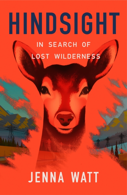Hindsight : In Search of Lost Wilderness, Hardback Book